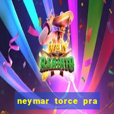 neymar torce pra que time